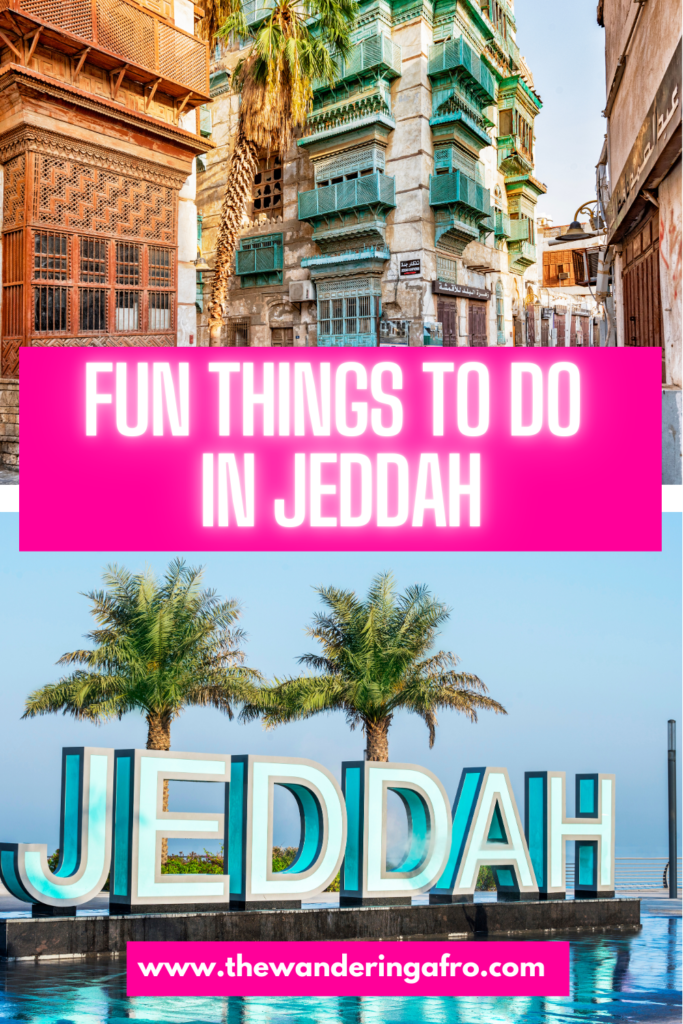 Pinterest pin says Fun things to do in Jeddah. Top photo is Saudi vintage buildings. Bottom photo is a large sign that says Jeddah